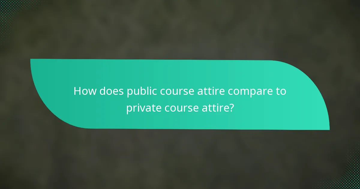 How does public course attire compare to private course attire?