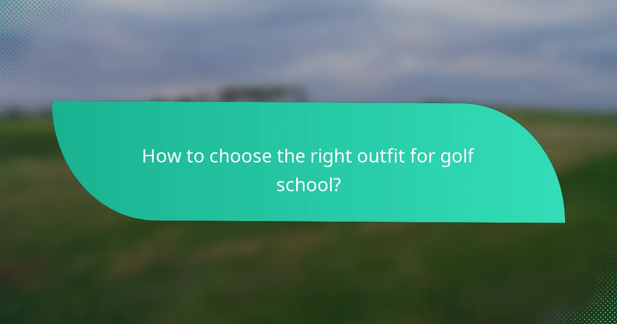 How to choose the right outfit for golf school?