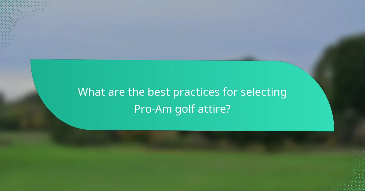 What are the best practices for selecting Pro-Am golf attire?