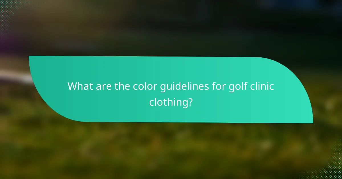 What are the color guidelines for golf clinic clothing?