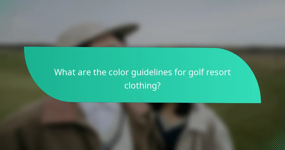 What are the color guidelines for golf resort clothing?