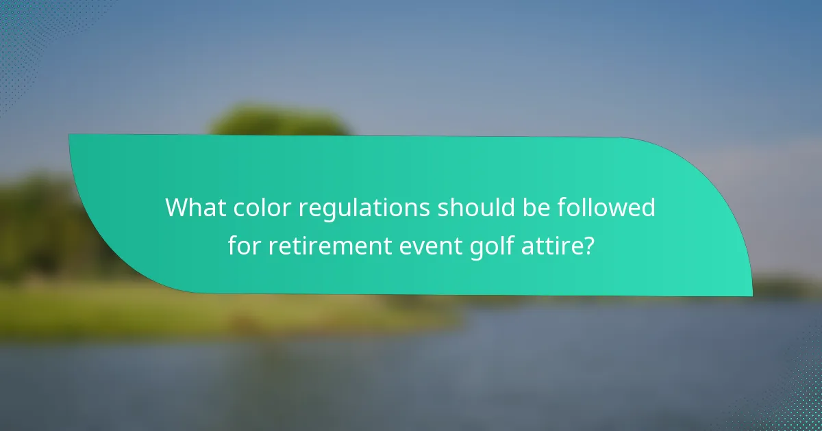 What color regulations should be followed for retirement event golf attire?