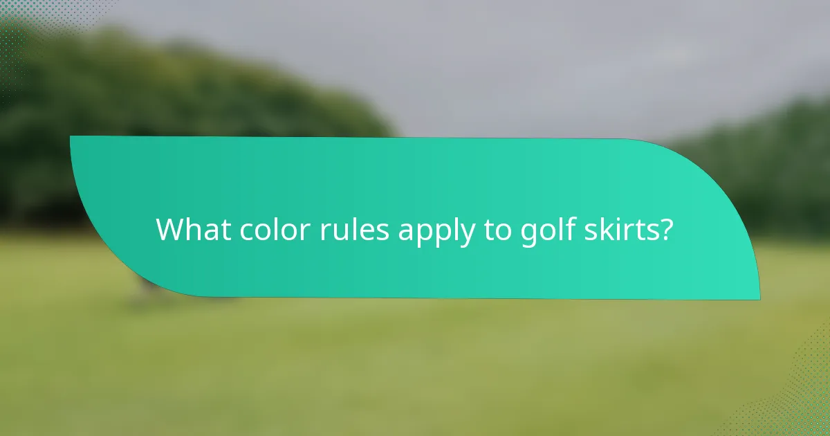 What color rules apply to golf skirts?