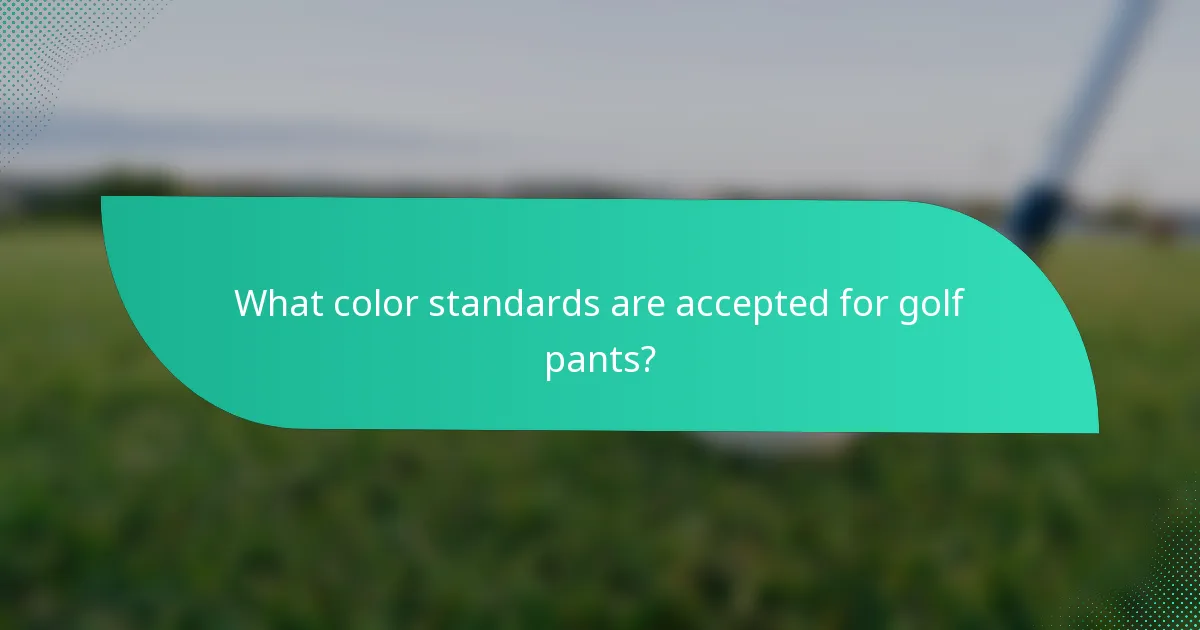 What color standards are accepted for golf pants?