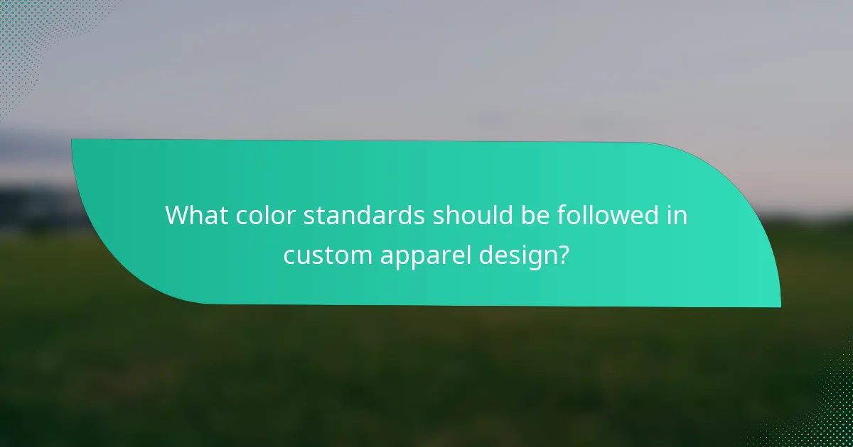 What color standards should be followed in custom apparel design?