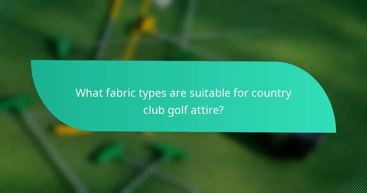 What fabric types are suitable for country club golf attire?