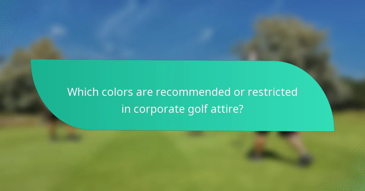 Which colors are recommended or restricted in corporate golf attire?